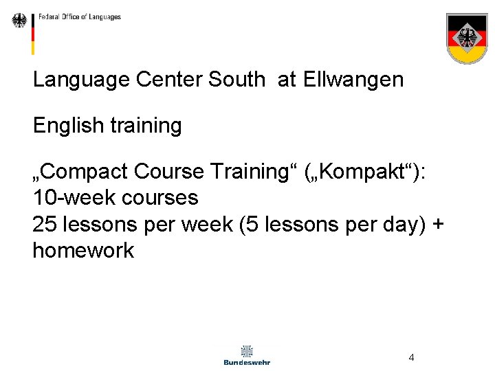 Language Center South at Ellwangen English training „Compact Course Training“ („Kompakt“): 10 -week courses