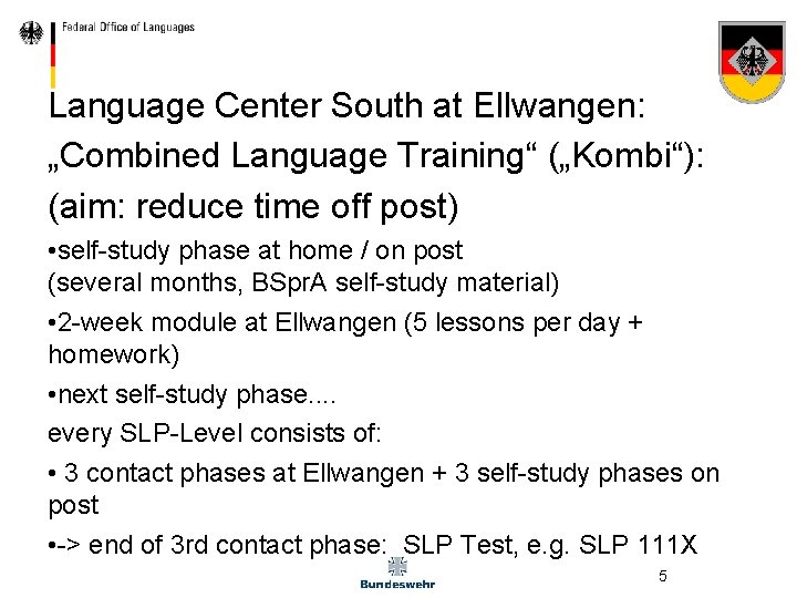 Language Center South at Ellwangen: „Combined Language Training“ („Kombi“): (aim: reduce time off post)