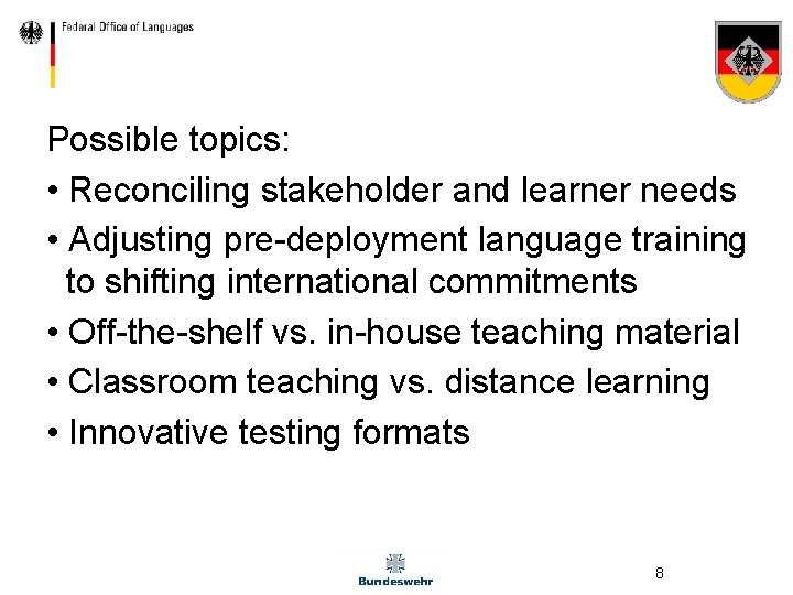 Possible topics: • Reconciling stakeholder and learner needs • Adjusting pre-deployment language training to