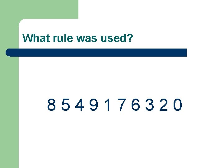 What rule was used? 8549176320 
