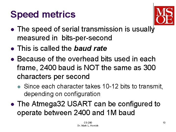 Speed metrics l l l The speed of serial transmission is usually measured in