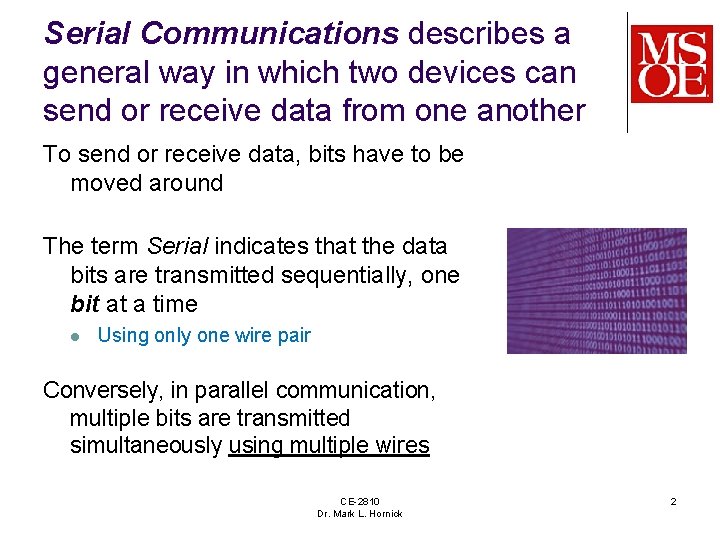 Serial Communications describes a general way in which two devices can send or receive