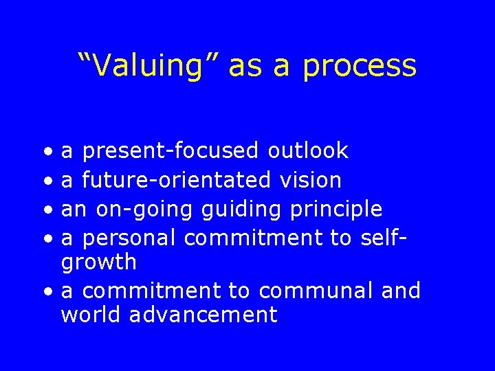 “Valuing” as a process • a present-focused outlook • a future-orientated vision • an