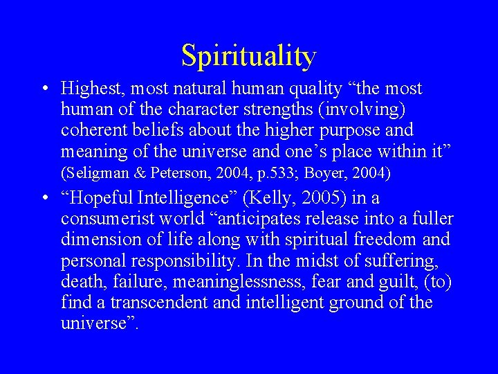 Spirituality • Highest, most natural human quality “the most human of the character strengths