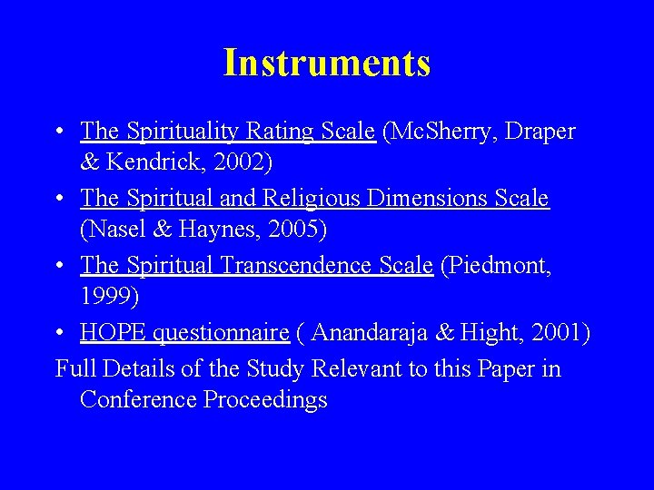 Instruments • The Spirituality Rating Scale (Mc. Sherry, Draper & Kendrick, 2002) • The