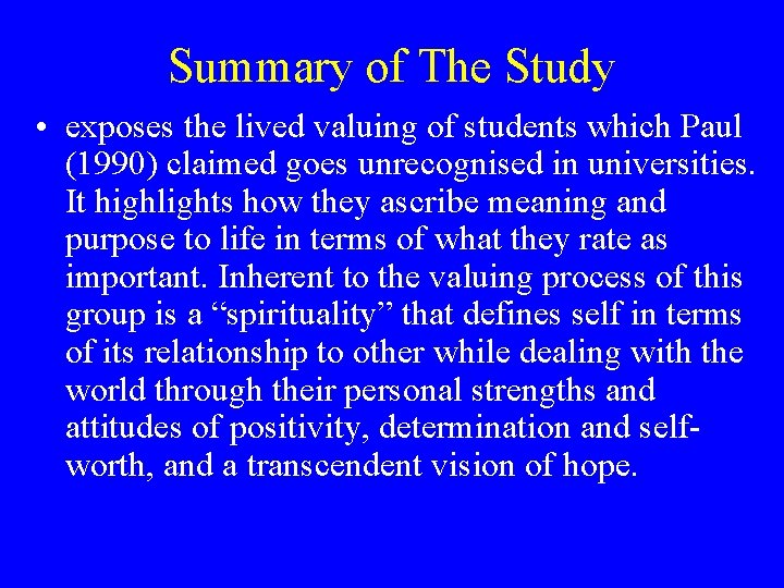 Summary of The Study • exposes the lived valuing of students which Paul (1990)