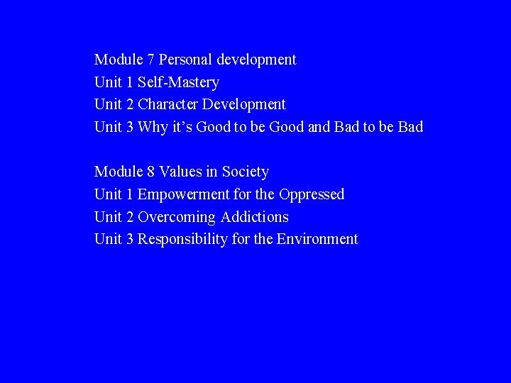 Module 7 Personal development Unit 1 Self-Mastery Unit 2 Character Development Unit 3 Why