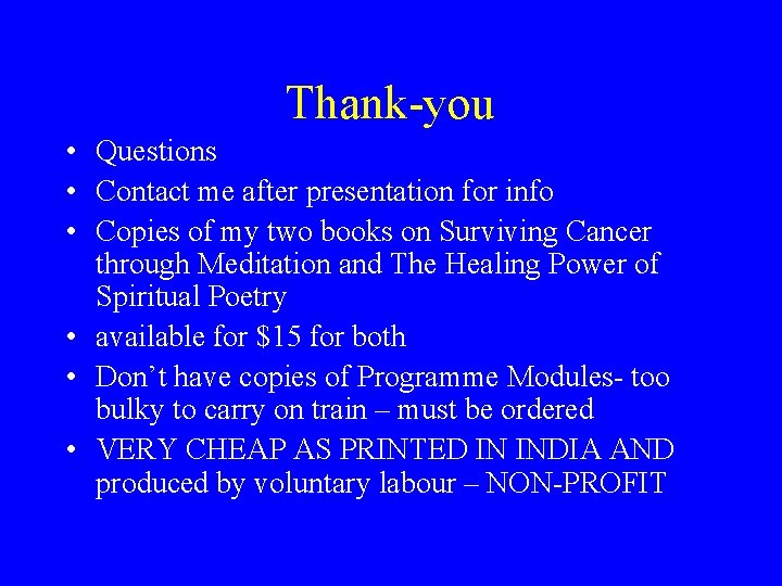 Thank-you • Questions • Contact me after presentation for info • Copies of my