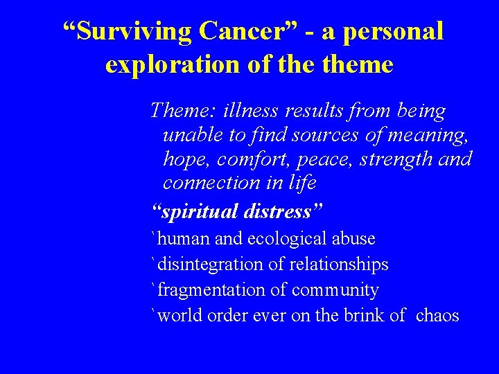 “Surviving Cancer” - a personal exploration of theme Theme: illness results from being unable