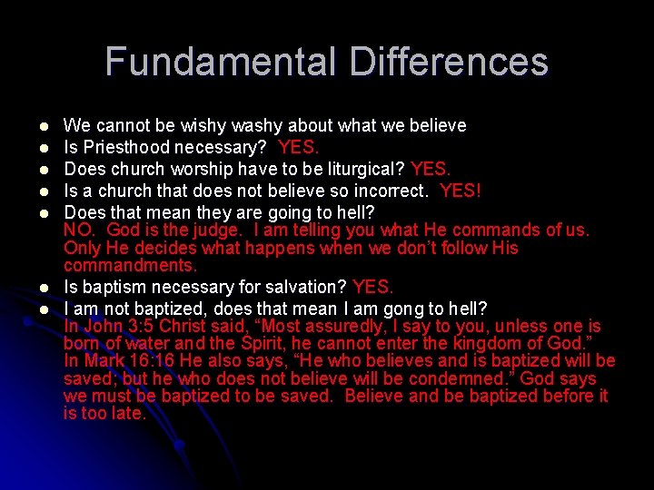 Fundamental Differences l l l l We cannot be wishy washy about what we