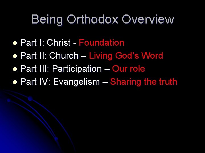 Being Orthodox Overview Part I: Christ - Foundation l Part II: Church – Living