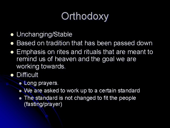 Orthodoxy l l Unchanging/Stable Based on tradition that has been passed down Emphasis on