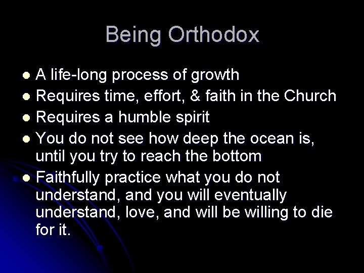 Being Orthodox A life-long process of growth l Requires time, effort, & faith in