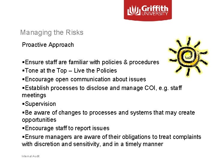 Managing the Risks Proactive Approach §Ensure staff are familiar with policies & procedures §Tone