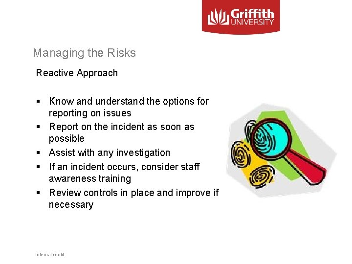 Managing the Risks Reactive Approach § Know and understand the options for reporting on