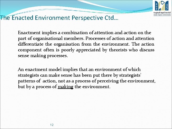 The Enacted Environment Perspective Ctd… Enactment implies a combination of attention and action on