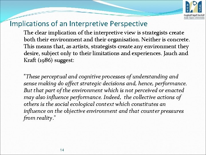 Implications of an Interpretive Perspective The clear implication of the interpretive view is strategists