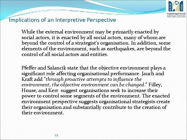 Implications of an Interpretive Perspective While the external environment may be primarily enacted by