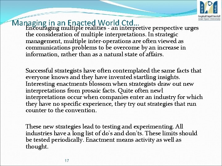 Managing in an Enacted World Ctd… Encouraging multiple realities - an interpretive perspective urges