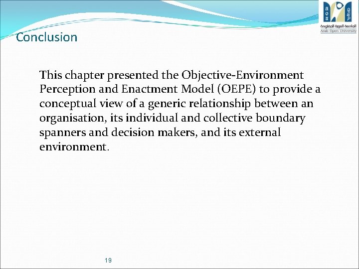Conclusion This chapter presented the Objective-Environment Perception and Enactment Model (OEPE) to provide a