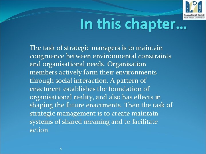 In this chapter… The task of strategic managers is to maintain congruence between environmental
