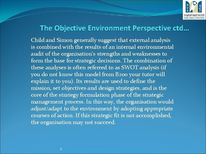 The Objective Environment Perspective ctd… Child and Simon generally suggest that external analysis is