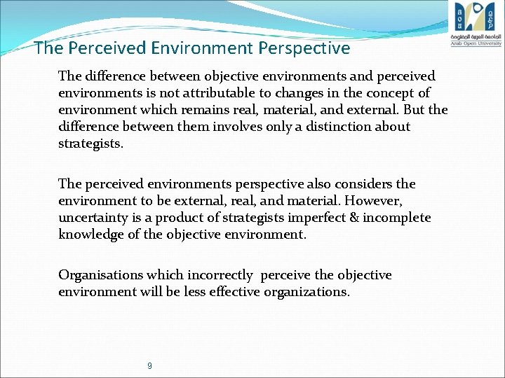 The Perceived Environment Perspective The difference between objective environments and perceived environments is not