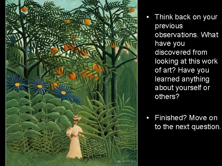  • Think back on your previous observations. What have you discovered from looking