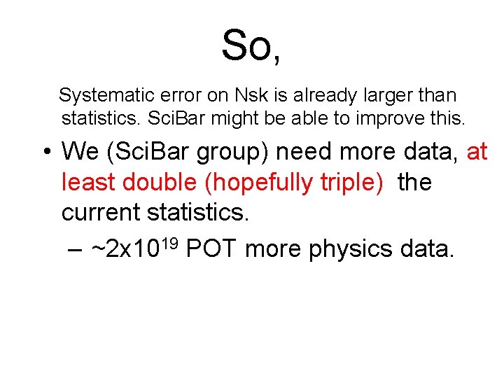 So, Systematic error on Nsk is already larger than statistics. Sci. Bar might be