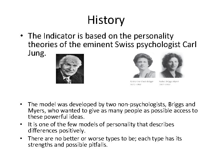 History • The Indicator is based on the personality theories of the eminent Swiss