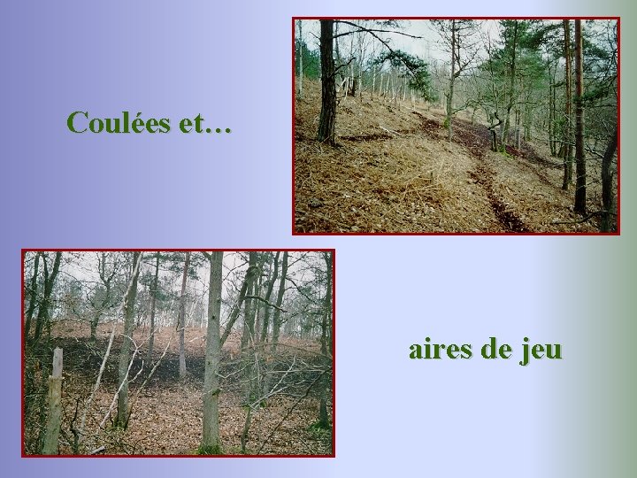 Coulées et… aires de jeu 