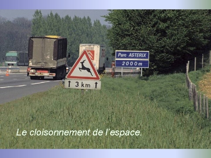 Le cloisonnement de l’espace. 