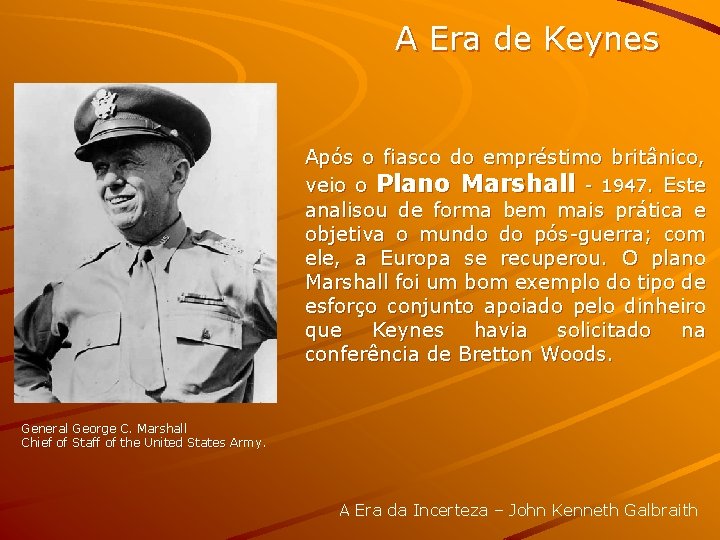 A Era de Keynes Após o fiasco do empréstimo britânico, veio o Plano Marshall
