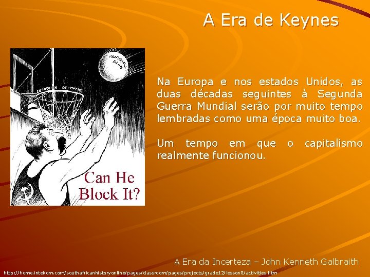 A Era de Keynes Na Europa e nos estados Unidos, as duas décadas seguintes