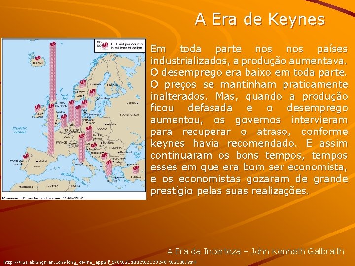 A Era de Keynes Em toda parte nos países industrializados, a produção aumentava. O