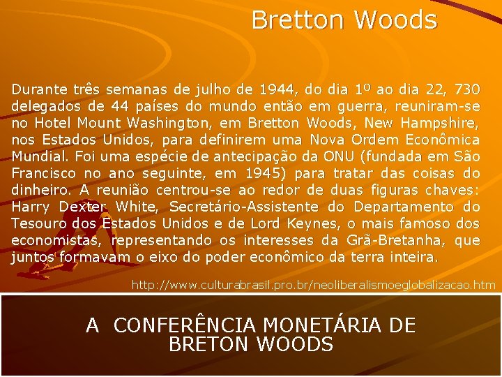 Bretton Woods Durante três semanas de julho de 1944, do dia 1º ao dia