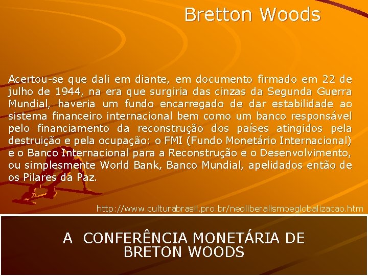 Bretton Woods Acertou-se que dali em diante, em documento firmado em 22 de julho