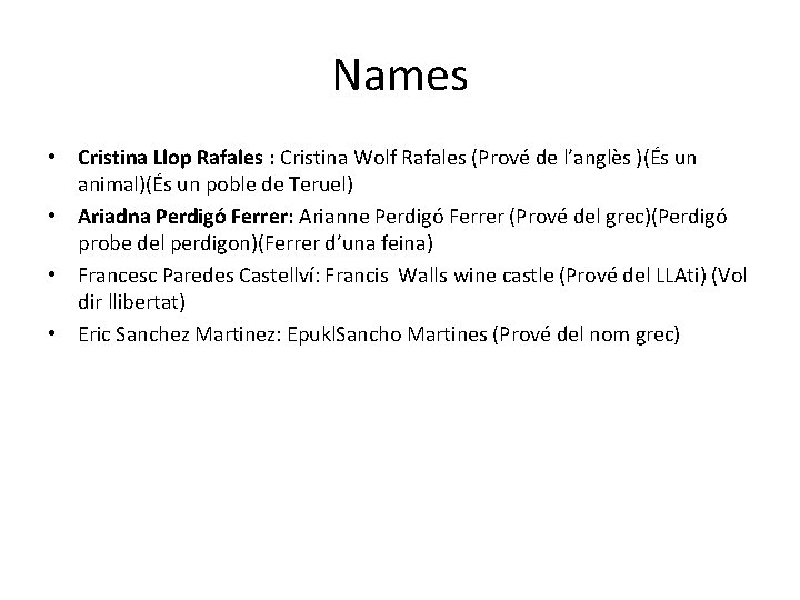 Names • Cristina Llop Rafales : Cristina Wolf Rafales (Prové de l’anglès )(És un