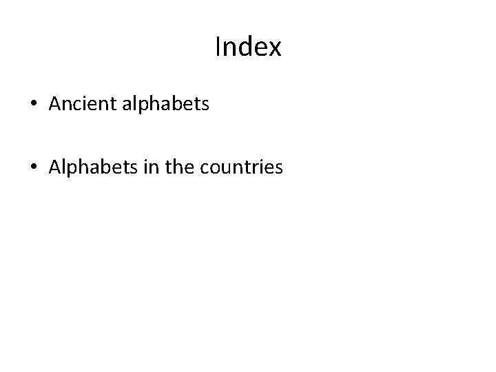 Index • Ancient alphabets • Alphabets in the countries 
