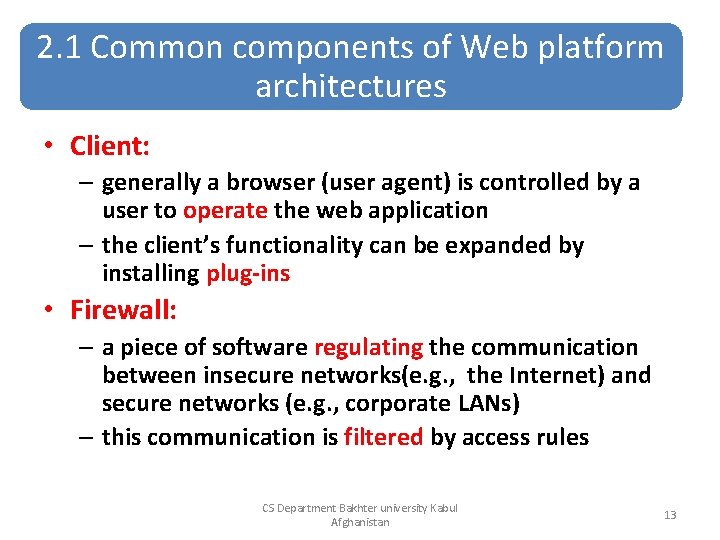 2. 1 Common components of Web platform architectures • Client: – generally a browser