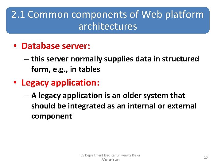 2. 1 Common components of Web platform architectures • Database server: – this server