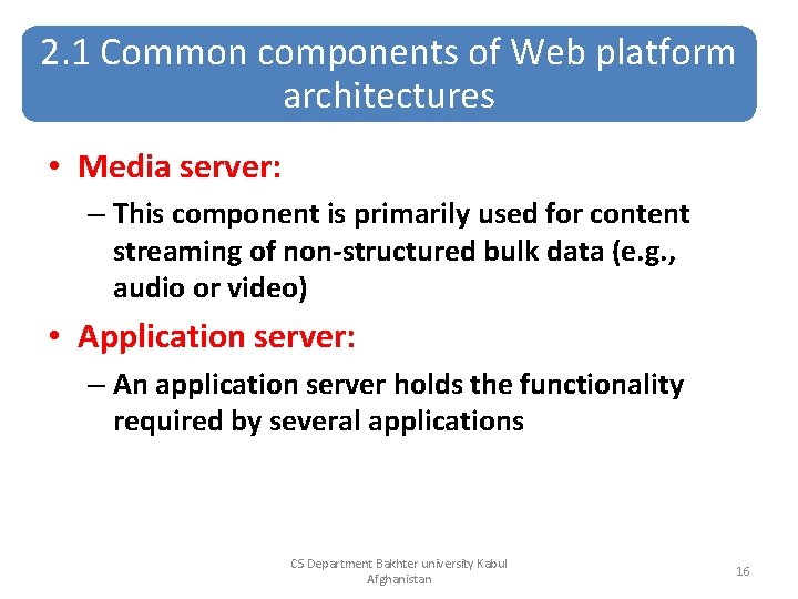 2. 1 Common components of Web platform architectures • Media server: – This component