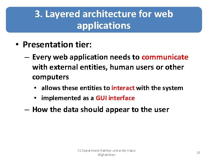 3. Layered architecture for web applications • Presentation tier: – Every web application needs