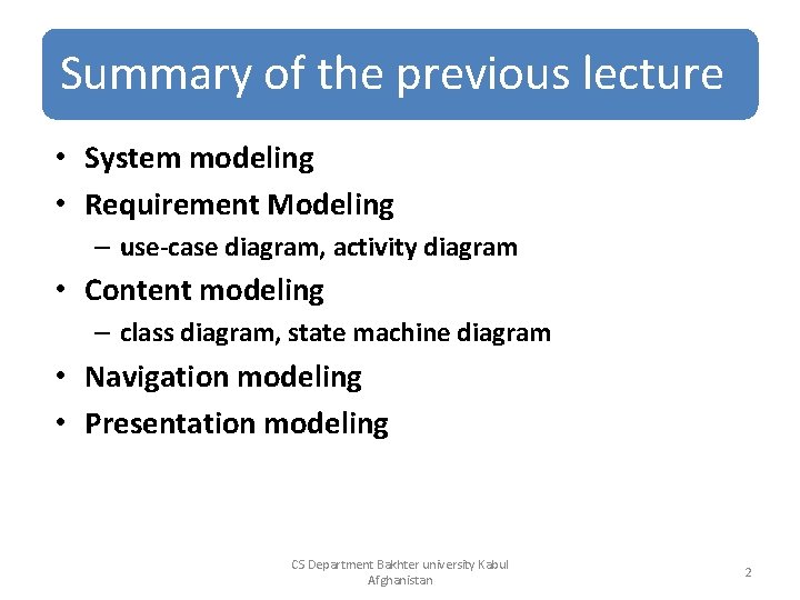 Summary of the previous lecture • System modeling • Requirement Modeling – use-case diagram,