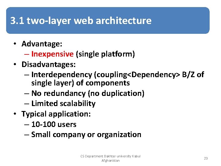 3. 1 two-layer web architecture • Advantage: – Inexpensive (single platform) • Disadvantages: –