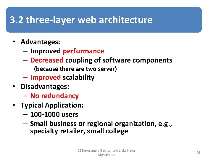 3. 2 three-layer web architecture • Advantages: – Improved performance – Decreased coupling of