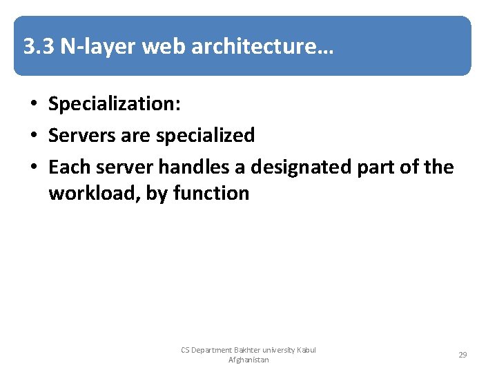 3. 3 N-layer web architecture… • Specialization: • Servers are specialized • Each server