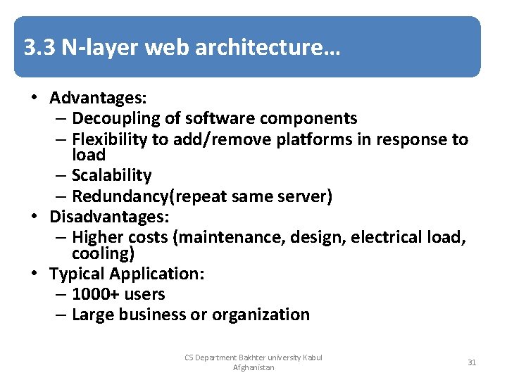 3. 3 N-layer web architecture… • Advantages: – Decoupling of software components – Flexibility