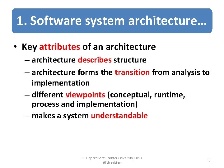 1. Software system architecture… • Key attributes of an architecture – architecture describes structure