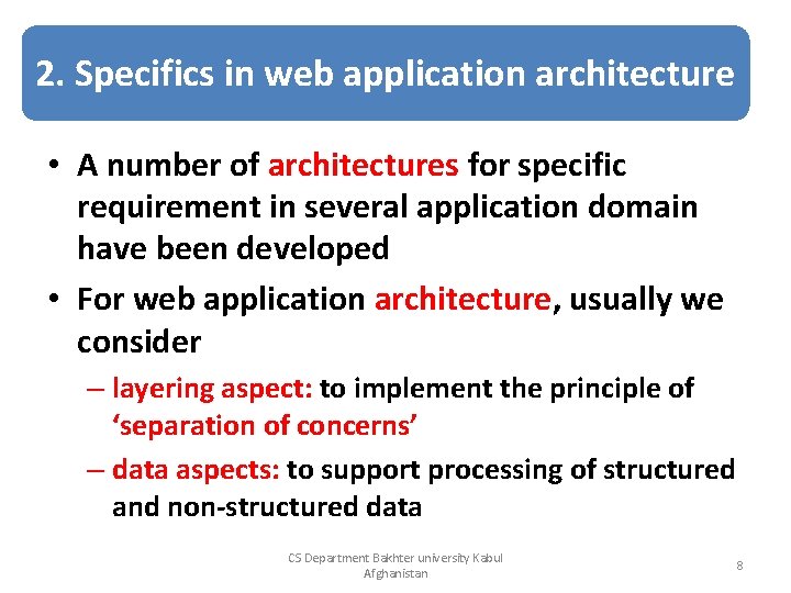 2. Specifics in web application architecture • A number of architectures for specific requirement